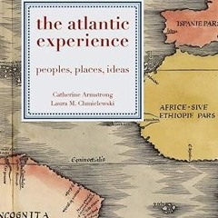 $PDF$/READ⚡ The Atlantic Experience: Peoples, Places, Ideas