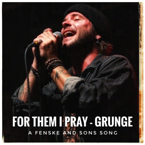 For Them I Pray - Grunge