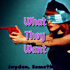 what they want (prod. me)