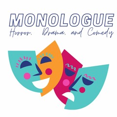 Monologue (Horror, Drama, and Comedy)