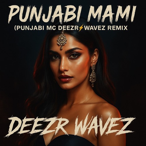 Punjabi Mami (Punjabi MC DEEZR⚡️WAVEZ Remix)