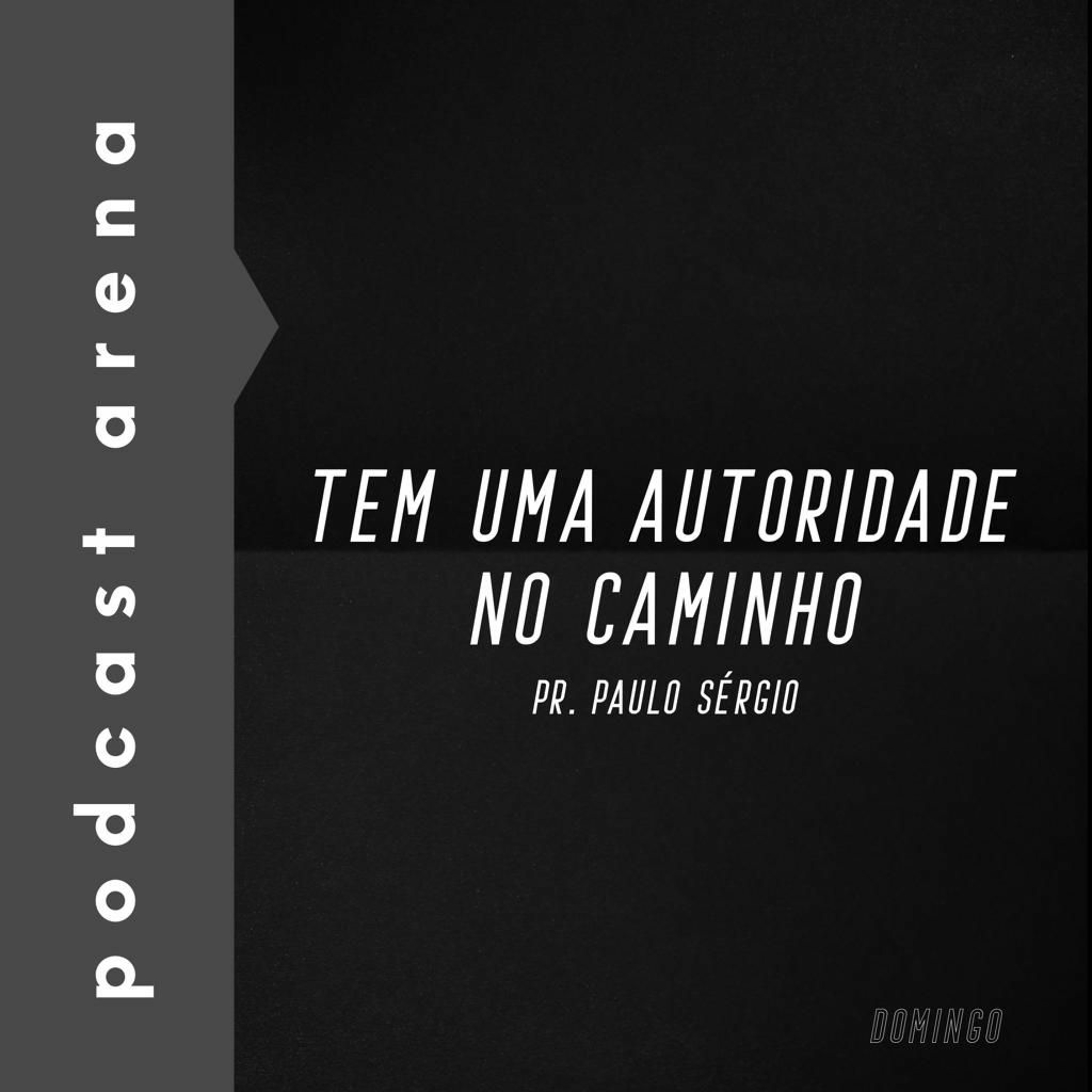 Tem uma Autoridade no Caminho - Pr. Paulo Sérgio episode artwork