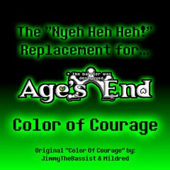 Age's End - Color Of Courage (By DropLikeAnECake)