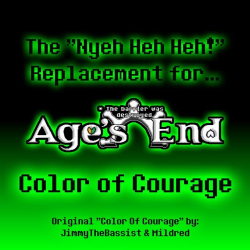 Age's End - Color Of Courage (By DropLikeAnECake)