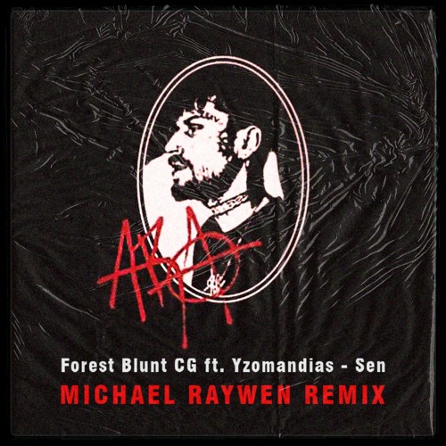 Forest Blunt CG ft. Yzomandias - Sen [MICHAEL RAYWEN REMIX]