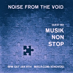 Musik Non Stop (Cle Acklin) in the VOID - Jan 2022