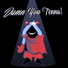 Damn You, Tenna!
