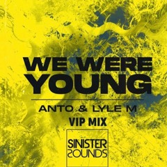 Anto & Lyle M - We Were Young [VIP Mix]