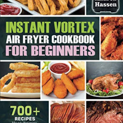 free EPUB 💗 Instant Vortex Air fryer Cookbook For Beginners: 700+ Mouth-Watering, Ea