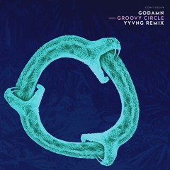 GODAMN - Groovy Circle (YYVNG Remix) - Bonus Remix