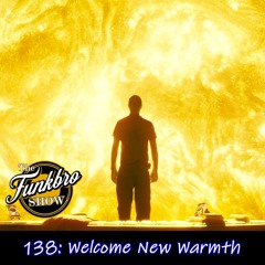The FunkBro Show RadioactiveFM 138: Welcome New Warmth