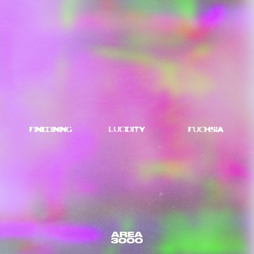 lucidity w/ fuchsia ft: finedining