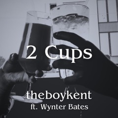 2 Cups ft Wynter Bates (prod. vibes by amart)