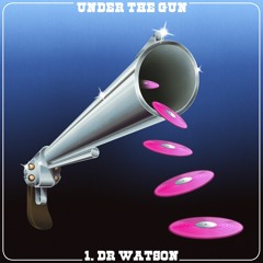 Under The Gun I - Dr. Watson
