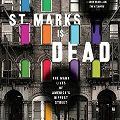 [PDF] ⚡️ Download St. Marks Is Dead: The Many Lives of America's Hippest Street Full Audiobook