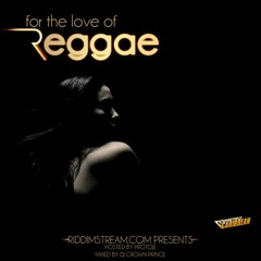 DJ Crown Prince  - For The Love Of Reggae (Mix 2010 Ft Protoje, Romain Virgo, Jah Cure, Da’Ville)