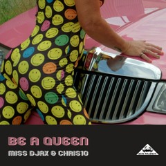 Miss Djax & Chris10 - Be a Queen (short mix)