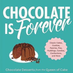 [PDF⚡READ❤ONLINE]  Chocolate Is Forever: Classic Cakes, Cookies, Pastries, Pies, Puddings,