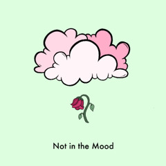 Not in the Mood