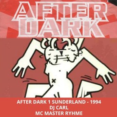 After Dark 1 1994 Dj Carl Dj Mc MasteRhyme (Sunderland)