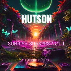 HUTSON - Sunrise Shakers - After Hours Only