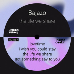 [PREMIERE] Bajazo - The Life We Share [Original Mix] [House Cookin Records]