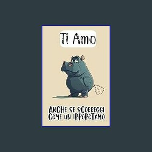 Stream {ebook} 📕 Ti amo anche se scorreggi come un ippopotamo: Quaderno  divertente per San Valentino, Ann by Bergamineurton