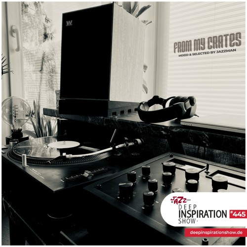 Deep Inspiration Show 445 "From My Crates"