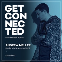 Get Connected with Mladen Tomic - 111 - Guest Mix by Andrew Meller