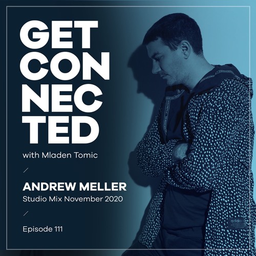 Get Connected with Mladen Tomic - 111 - Guest Mix by Andrew Meller