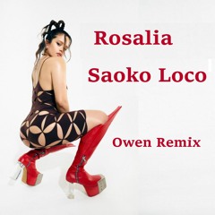 Rosalia - Saoko Loco (Owen Remix)