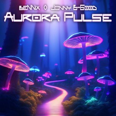 ☆beNNix & Jonny B - Good Music - Aurora Pulse☆