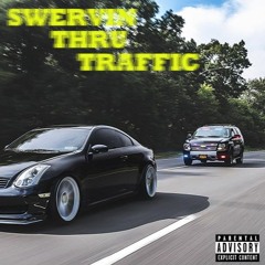 Swervin thru Traffic