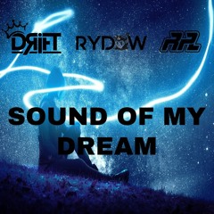 SOUND OF MY DREAM - DRIFT RYDOW & RPL - FREE DOWNLOAD