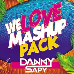 Pack Mashup Vol.1 ( DannySapy ) "We Love MashupS" /PLAYLIST EN DESCRIPCIÓN