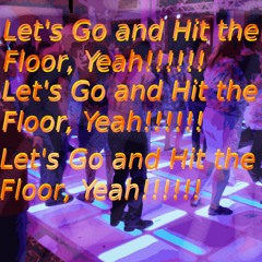 Let's go and hit the floor!