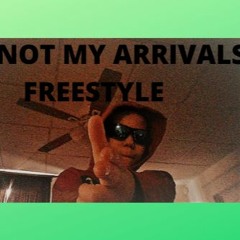 (ITS NOT MY ARRIVALS FREESTYLE) OFFICAL AUDIO