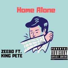 Home Alone (Ft. King Pete)