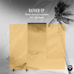 Rather EP - Numbrs Game & Lazarusman (Ucha Remix)