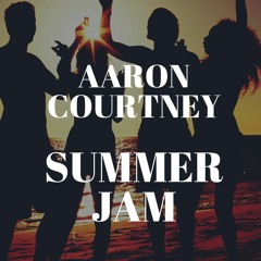 Aaron Courtney - .Summer Jam.