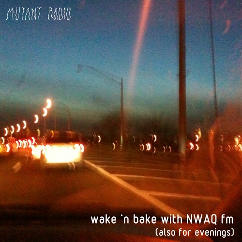 wake 'n bake with NWAQ fm (also for evenings) [09.02.2023]