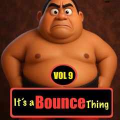 Its a bounce thing vol 9