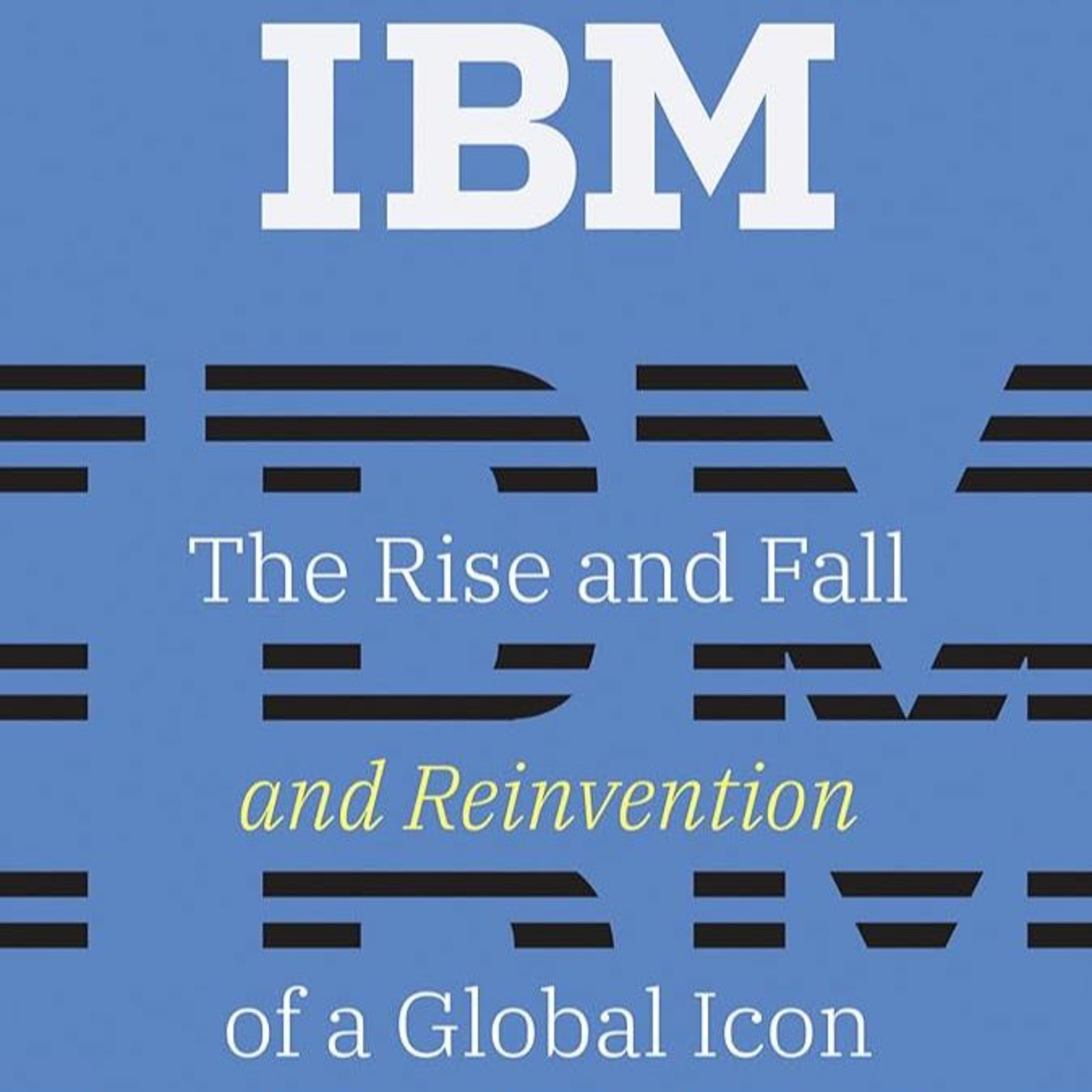 James Cortada author of "IBM The Rise And Fall And Reinvention Of A Global Icon" episode artwork