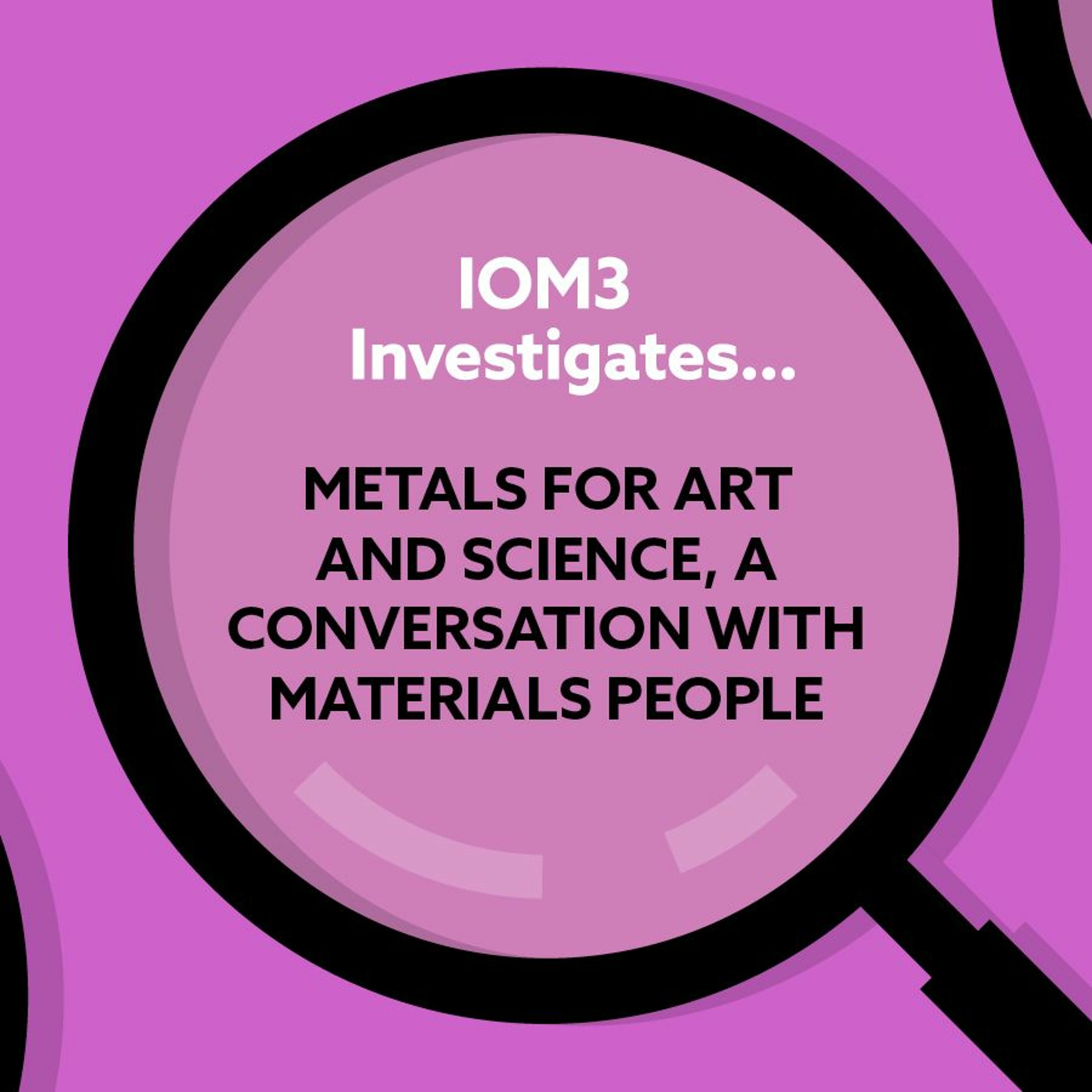 IOM3 Investigates
