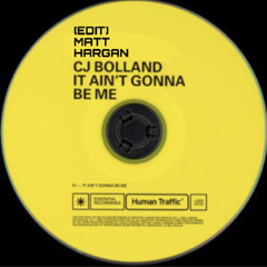 CJ Bolland - It Ain’t Gonna Be Me (Matt Hargan Edit)