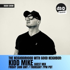 Good Neighbor presents: The Neighborhood 13 feat Kidd Mike