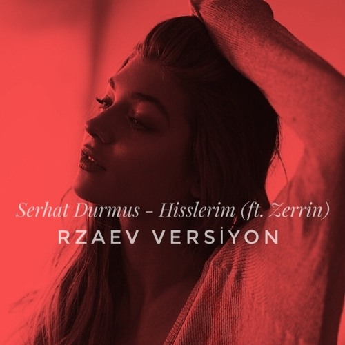 Stream Serhat Durmus ft. Zerrin - Hisslerim (Rzaev Remix).mp3 by DJ Rzaev |  Listen online for free on SoundCloud