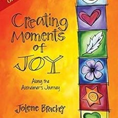 [VIEW] EPUB KINDLE PDF EBOOK Creating Moments of Joy Along the Alzheimer's Journey: A Guide for