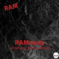 Ramnesia(RAM your techno remix)