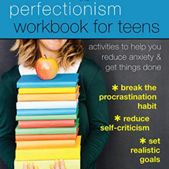 [READ] PDF 📘 The Perfectionism Workbook for Teens: Activities to Help You Reduce Anx